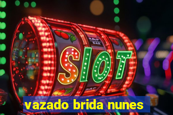 vazado brida nunes